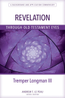 Revelation Through Old Testament Eyes By Tremper Longman (Editor) Cover Image