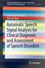 Automatic Speech Signal Analysis for Clinical Diagnosis and Assessment of Speech Disorders (Springerbriefs in Speech Technology) By Ladan Baghai-Ravary, Steve W. Beet Cover Image