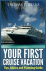 Your First Cruise Vacation: Tips, Advice and Planning Guide By Thomas Berns Cover Image