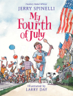 My Fourth of July By Jerry Spinelli, Larry Day (Illustrator) Cover Image