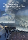 The Condition of Seoul Architecture By Pier Alessio Rizzardi, Won-Joon Choi (Introduction by), Iwan Baan (Photographer) Cover Image