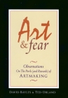 Art & Fear: Observations on the Perils (and Rewards) of Artmaking By David Bayles, Ted Orland Cover Image