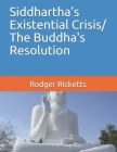 Siddhartha's Existential Crisis/ The Buddha's Resolution Cover Image