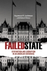 Failed State: Dysfunction and Corruption in an American Statehouse (Excelsior Editions) By Seymour P. Lachman, Robert Polner (With) Cover Image