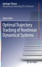 Optimal Trajectory Tracking of Nonlinear Dynamical Systems (Springer Theses) By Jakob Löber Cover Image