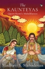 The Kaunteyas Queen Kunti's Mahabharata By Madhavi S. Mahadevan Cover Image