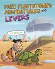Fred Flintstone's Adventures with Levers: Lift That Load! (Flintstones Explain Simple Machines) Cover Image