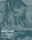 Sea of Pearls: The History of Pearl Fishing in Bahrain and the Gulf Cover Image
