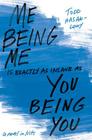Me Being Me Is Exactly as Insane as You Being You By Todd Hasak-Lowy Cover Image