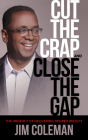 Cut the Crap and Close the Gap: The Urgency of Delivering Desired Results Cover Image
