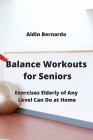 Balance Workouts for Seniors: Exercises Elderly of Any Level Can Do at Home Cover Image