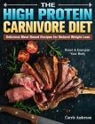 The High Protein Carnivore Diet: Delicious Meat Based Recipes for Natural Weight Loss. (Reset & Energize Your Body) Cover Image