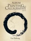 Album of Painting and Calligraphy: Volume II By Liu Fasheng Cover Image