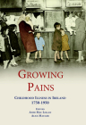 Growing Pains: Childhood Illness in Ireland 1750-1950 By Anne Mac Lellan (Editor), Alice Mauger (Editor) Cover Image