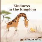 Kindness in the Kingdom By Sanaaya Patel Cover Image
