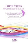 First Steps: Understanding Autism: A quick & clear starter's guide to understanding autism. By Stephanie Allen Crist Cover Image