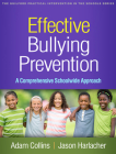 Effective Bullying Prevention: A Comprehensive Schoolwide Approach (The Guilford Practical Intervention in the Schools Series                   ) Cover Image