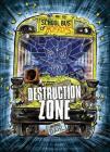 Destruction Zone: A 4D Book (School Bus of Horrors) By Michael Dahl, Euan Cook (Illustrator) Cover Image