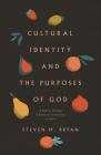 Cultural Identity and the Purposes of God: A Biblical Theology of Ethnicity, Nationality, and Race Cover Image