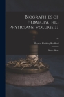 Biographies of Homeopathic Physicians, Volume 33: Wade - Wenz; 33 By Thomas Lindsley 1847-1918 Bradford Cover Image