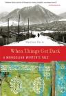 When Things Get Dark: A Mongolian Winter's Tale By Matthew Davis Cover Image