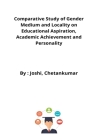 Comparative Study of Gender Medium and Locality on Educational Aspiration, Academic Achievement and Personality By Joshi Chetankumar Cover Image