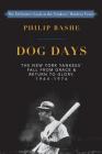 Dog Days: The New York Yankees' Fall from Grace and: Return to Glory,1964-1976 Cover Image