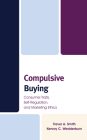 Compulsive Buying: Consumer Traits, Self-Regulation, and Marketing Ethics Cover Image