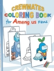 Crewmates Coloring Book for Am@ng.us Fans: drawing, paintbook, painting, App, computer, pc, game, apple, videogame, kids, children, Impostor, Crewmate By Ricky Roogle Cover Image