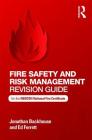 Fire Safety and Risk Management Revision Guide: For the Nebosh National Fire Certificate By Jonathan Backhouse, Ed Ferrett Cover Image