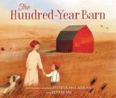 The Hundred-Year Barn By Patricia MacLachlan, Kenard Pak (Illustrator) Cover Image