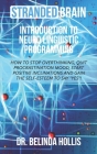 Stranded Brain Introduction to Neuro Linguistic Programming: How to Stop Overthinking, Quit Procrastination Mood, Start Positive Inclinations, and Gai By Belinda Hollis Cover Image