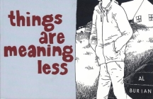 Things Are Meaning Less (Burn Collector) By Al Burian Cover Image