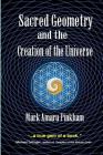 Sacred Geometry and the Creation of the Universe By Mark Amaru Pinkham Cover Image