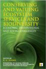 Conserving and Valuing Ecosystem Services and Biodiversity: Economic, Institutional and Social Challenges By K. N. Ninan (Editor), Achim Steiner (Foreword by) Cover Image