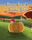 Friends From A Pumpkin Patch By Karla Ortega (Illustrator), Belinda Hofer Cover Image
