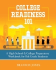 College Readiness 101: A High School & College Preparatory Workbook for 8th Grade Students By Brannon Jones Cover Image