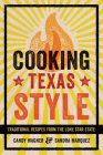 Cooking Texas Style: Traditional Recipes from the Lone Star State By Candy Wagner, Sandra Marquez Cover Image