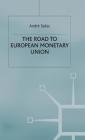 The Road to European Monetary Union (Political and Economic History) By André Szász Cover Image