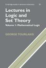 Lectures in Logic and Set Theory: Volume 1, Mathematical Logic (Cambridge Studies in Advanced Mathematics #82) By George Tourlakis Cover Image