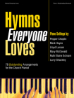 Hymns Everyone Loves: 78 Outstanding Arrangements for the Church Pianist Cover Image