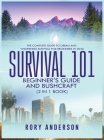 Survival 101 Beginner's Guide 2020 AND Bushcraft: The Complete Guide To Urban And Wilderness Survival For Beginners in 2020 By Rory Anderson Cover Image