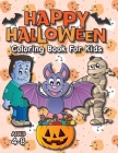 Happy Halloween Coloring Book for Kids: (Ages 4-8) Monsters, Pumpkins, and More! (Halloween Gift for Kids, Grandkids, Holiday) By Engage Books (Activities) Cover Image
