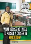 What Degree Do I Need to Pursue a Career in Education? (Right Degree for Me) Cover Image