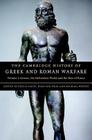 The Cambridge History of Greek and Roman Warfare By Philip Sabin (Editor), Hans Van Wees (Editor), Michael Whitby (Editor) Cover Image