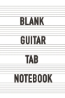 Blank Guitar Tab Notebook: 120 Pages of Empty Guitar Tablature to Write Riffs, Solos and Chords (Guitar Tablature Journal) Cover Image