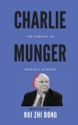 Charlie Munger: The Pursuit of Worldly Wisdom By Rui Zhi Dong Cover Image