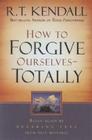 How to Forgive Ourselves Totally: Begin Again by Breaking Free from Past Mistakes Cover Image
