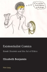 Existentialist Comics: «Bande Dessinée» and the Art of Ethics (European Connections #44) By Hugo Azérad (Editor), Marion Schmid (Editor), Elizabeth Benjamin Cover Image