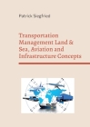 Transportation Management Land & Sea, Aviation and Infrastructure Concepts: Analyzing the influence of Covid on company processes Cover Image